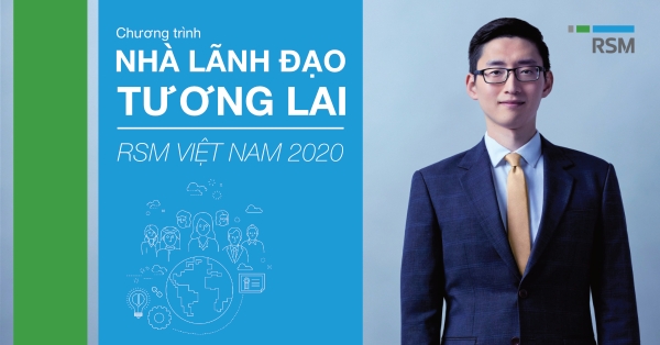 Chương trình tuyển dụng dành cho sinh viên mới ra trường – RSM Vietnam Future Leaders Program 2020